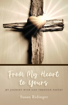 Paperback From My Heart to Yours: My Journey with God Through Poetry Book