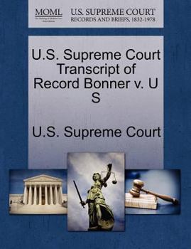Paperback U.S. Supreme Court Transcript of Record Bonner V. U S Book