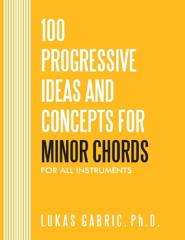 Paperback 100 Progressive Ideas and Concepts For Minor Chords: For All Instruments Book