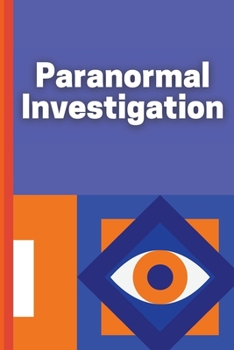 Paperback Paranormal Investigation: Paranormal Investigation Log Book Journal Notebook Book