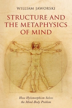 Hardcover Structure and the Metaphysics of Mind: How Hylomorphism Solves the Mind-Body Problem Book