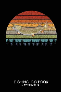 Fishing Log Book 120 Pages: Cool Freshwater Game Fish Saltwater Fly Fishes Journal Composition Notebook Notes Day Planner Notepad