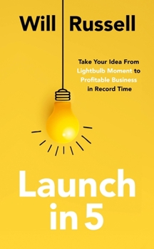 Paperback Launch in 5: Take Your Idea from Lightbulb Moment to Profitable Business in Record Time Book