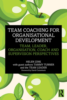 Paperback Team Coaching for Organisational Development: Team, Leader, Organisation, Coach and Supervision Perspectives Book