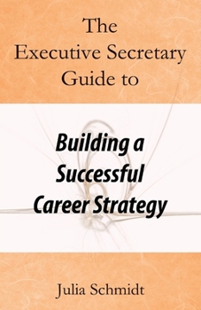 Paperback The Executive Secretary Guide to Building a Successful Career Strategy Book