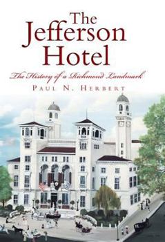 Hardcover The Jefferson Hotel: The History of a Richmond Landmark Book