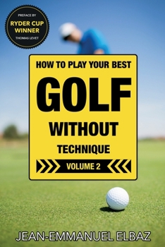 Paperback Golf without Technique - Volume 2: How to play your best golf without technique Book