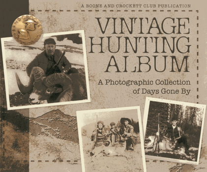 Hardcover Vintage Hunting Album: A Photographic Collection of Days Gone by Book