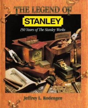 Hardcover The Legend of Stanley: 150 Years of the Stanley Works Book