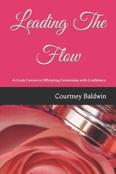 Paperback Leading The Flow: A Crash Course in Officiating Ceremonies with Confidence Book
