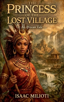 The Princess of the Lost Village : An African Tale