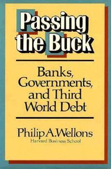 Hardcover Passing the Buck: Banks, Governments, and Third World Debt Book