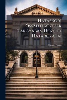 Paperback Hatásköri Összeütközések Tárgyában Hozott Határozatai: 1873-1903 [Hungarian] Book