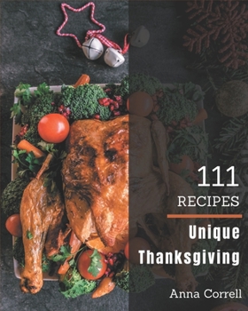 Paperback 111 Unique Thanksgiving Recipes: Everything You Need in One Thanksgiving Cookbook! Book