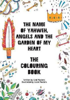 Paperback COLOURING BOOK - The name of Yahweh, Angels and the garden of my Heart Book