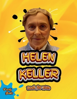 Helen Keller Book for Kids: The biography of the great American author and disability rights advocate for kids. Colored Pages. (Legends for Kids)