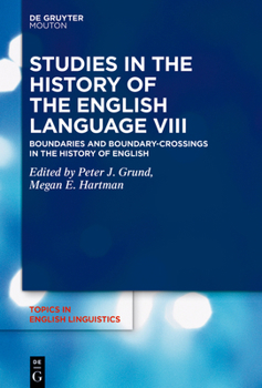 Studies in the History of the English Language VIII : Boundaries and Boundary-Crossings in the History of English - Book #108 of the Topics in English Linguistics [TiEL]