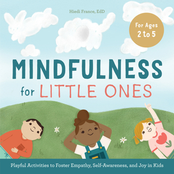 Paperback Mindfulness for Little Ones: Playful Activities to Foster Empathy, Self-Awareness, and Joy in Kids Book