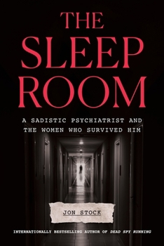 Hardcover The Sleep Room: A Sadistic Psychiatrist and the Women Who Survived Him Book