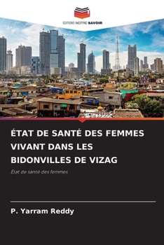 ÉTAT DE SANTÉ DES FEMMES VIVANT DANS LES BIDONVILLES DE VIZAG: État de santé des femmes