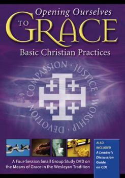 DVD Opening Ourselves to Grace: Basic Christian Practices, DVD & CD-ROM Book
