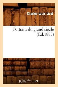 Paperback Portraits Du Grand Siècle (Éd.1885) [French] Book