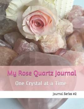 Paperback My Rose Quartz Journal: One Crystal at a Time Journal Series Book
