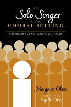 Paperback The Solo Singer in the Choral Setting: A Handbook for Achieving Vocal Health Book