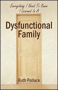 Paperback Everything I Need to Know I Learned in a Dysfunctional Family Book