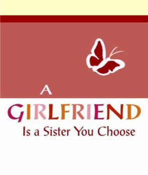 Hardcover A Girlfriend Is a Sister You Choose Book