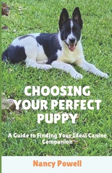 Paperback Choosing Your Perfect Puppy: A Guide to Finding Your Ideal Canine Companion Book