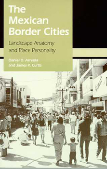 Paperback The Mexican Border Cities: Landscape Anatomy and Place Personality Book