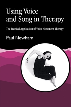 Paperback Using Voice and Song in Therapy: The Practical Application of Voice Movement Therapy Book
