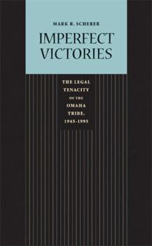 Paperback Imperfect Victories: The Legal Tenacity of the Omaha Tribe, 1945-1995 Book