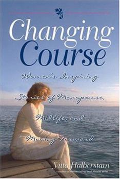 Paperback Changing Course: Women's Inspiring Stories of Menopause, Midlife, and Moving Forward Book