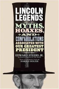 Hardcover Lincoln Legends: Myths, Hoaxes, and Confabulations Associated with Our Greatest President Book