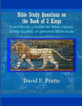 Paperback Bible Study Questions on the Book of 2 Kings: A workbook suitable for Bible classes, family studies, or personal Bible study Book