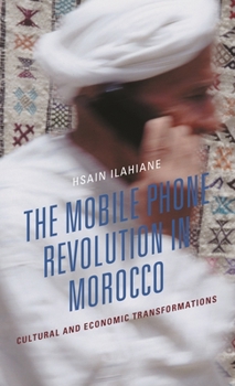 Hardcover Mobile Phone Revolution in Morocco: Cultural and Economic Transformations Book