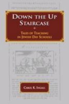 Hardcover Down the Up Staircase: Tales of Teaching in Jewish Day Schools Book