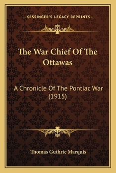 The War Chief of the Ottawas: A Chronicle of the Pontiac War