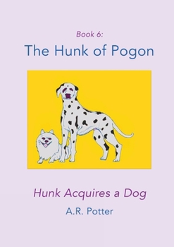 Paperback The Hunk of Pogon: Hunk Acquires a Dog Book