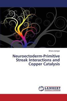 Paperback Neuroectoderm-Primitive Streak Interactions and Copper Catalysis Book