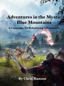 Hardcover Adventures in the Mystic Blue Mountains: A Campaign for Roleplaying Adventurers Book