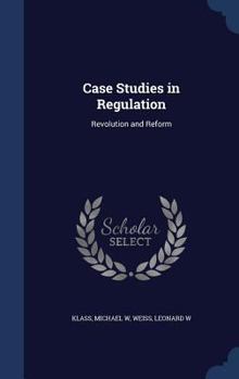 Hardcover Case Studies in Regulation: Revolution and Reform Book