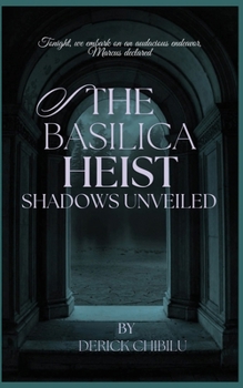 Paperback The Basilica Heist: Shadows Unveiled Book