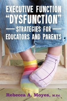 Paperback Executive Function Dysfunction - Strategies for Educators and Parents Book