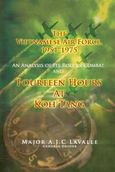 Paperback The Vietnamese Air Force, 1951-1975: An Analysis of Its Role In Combat and Fourteen Hours at Koh Tang: USAF Southeast Asia Monograph Series Volume III Book