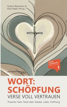 Paperback Wort: Schöpfung - Verse voll Vertrauen: Preacher Slam Texte über Glaube, Liebe, Hoffnung [German] Book