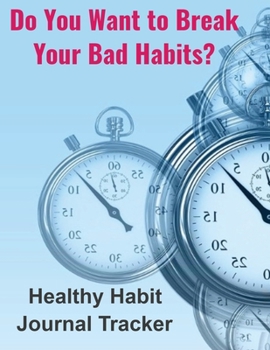 Paperback Do You Want to Break Your Bad Habits?: Healthy Habit Journal Tracker Book