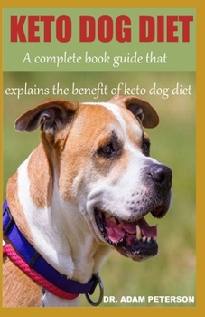 Paperback Keto Dog Diet: A complete book guide that explains the benefits of keto dog diet Book
